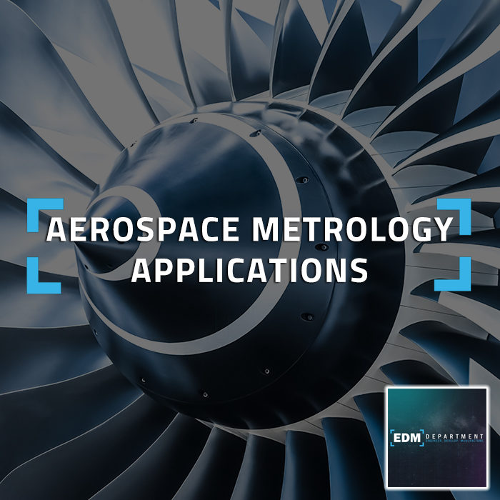 EDM Intelligent Solutions Aerospace Metrology Applications