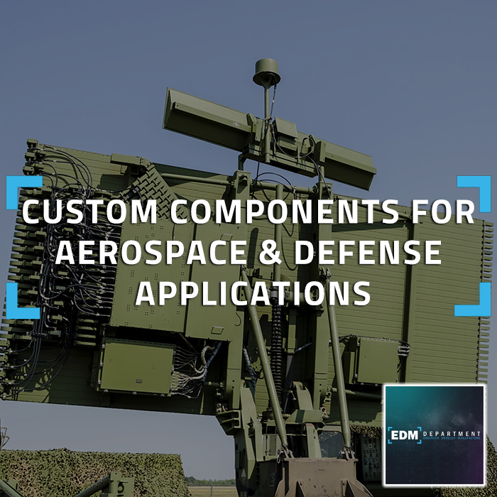Custom Components for Aerospace & Defense Applications