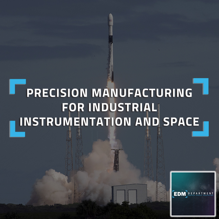 Precision Manufacturing for Industrial Instrumentation and Space