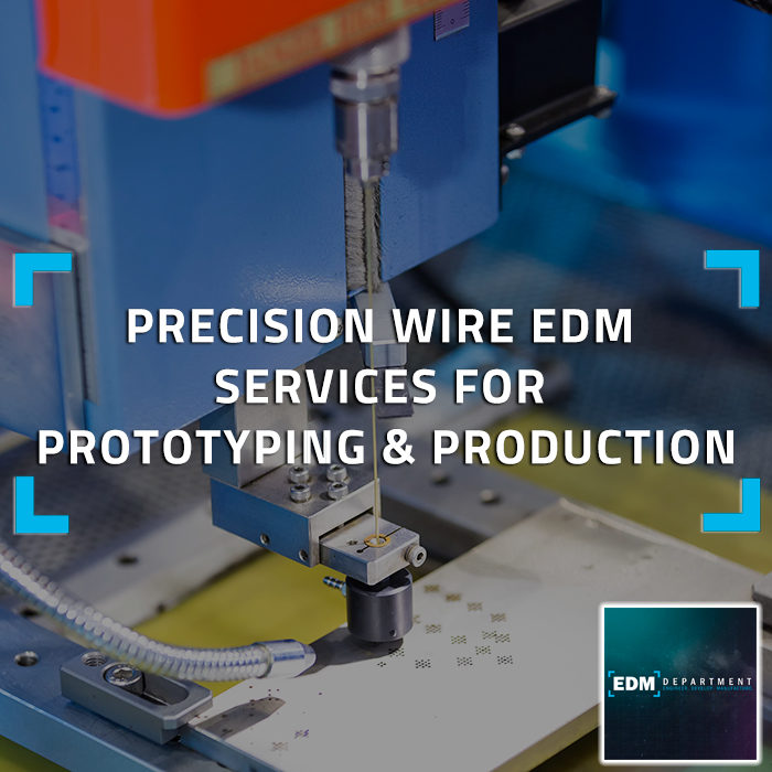 Precision Wire EDM Services for Prototyping & Production